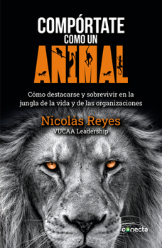 Paperback Compórtate Como Un Animal / Behave Like an Animal: Liderazgo [Spanish] Book