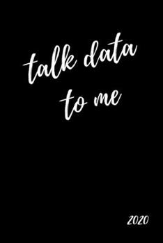 Paperback Talk Data To Me 2020: Statistics Geek Diary And Goal Planner- Week To View Appointment Book- Funny Software Engineer, Analyst, Coder Gift- 6 Book