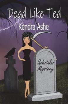 Dead Like Ted - Book #2 of the Undertaker Mysteries