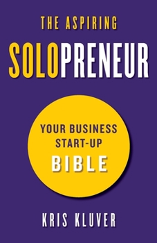 Paperback The Aspiring Solopreneur: Your Business Start-Up Bible Book