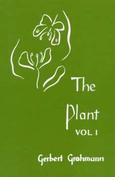 Paperback The Plant: Volume 1: A Guide to Understanding Its Nature Book