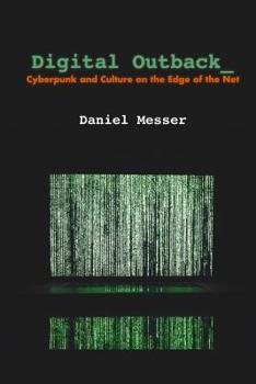 Paperback Digital Outback: Cyberpunk and Culture on the Edge of the Net Book
