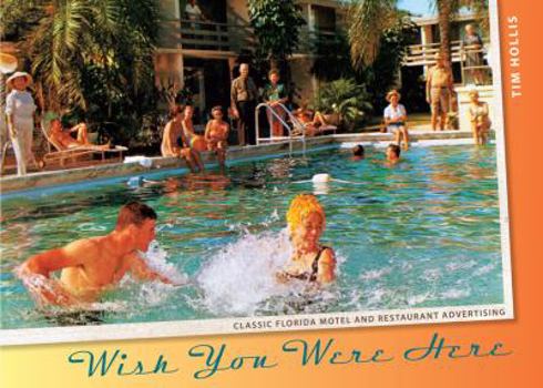 Hardcover Wish You Were Here: Classic Florida Motel and Restaurant Advertising Book