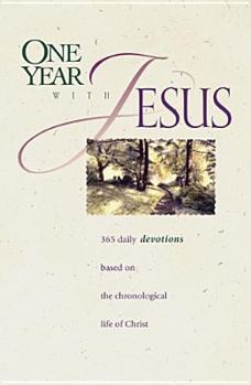 Paperback One Year with Jesus: 365 Daily Devotions Based on the Chronological Life of Christ Book