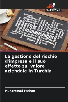 Paperback La gestione del rischio d'impresa e il suo effetto sul valore aziendale in Turchia [Italian] Book