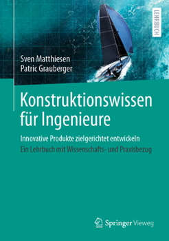 Hardcover Konstruktionswissen Für Ingenieure: Innovative Produkte Zielgerichtet Entwickeln [German] Book