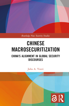 Hardcover Chinese Macrosecuritization: China's Alignment in Global Security Discourses Book