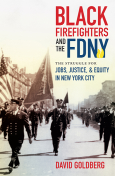 Paperback Black Firefighters and the FDNY: The Struggle for Jobs, Justice, and Equity in New York City Book