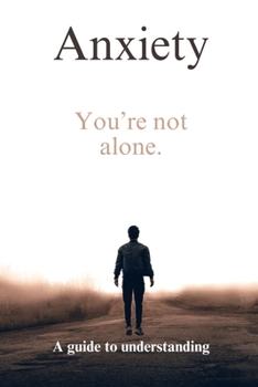 Paperback Anxiety: You're not alone: A guide to understanding. Book