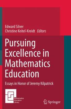 Pursuing Excellence in Mathematics Education: Essays in Honor of Jeremy Kilpatrick (Mathematics Education Library)
