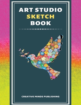 Art Studio Sketch Book: Explore Your Inner Creativity (Personalized Artist Sketchbook for kids/Sketching Pad/Sketchbook Journal, Drawing and Creative ... to Draw) (8.5 x 11 Large Size ,120 Pages )
