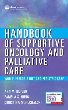 Paperback Handbook of Supportive Oncology and Palliative Care: Whole-Person Adult and Pediatric Care Book