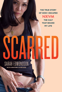 Hardcover Scarred: The True Story of How I Escaped Nxivm, the Cult That Bound My Life Book