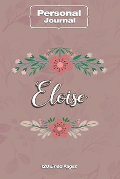 Eloise  Notebook Journal Personal Diary Personalized Name 120 pages Lined (6x9 inches) (15x23cm)