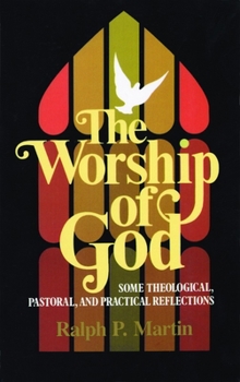 Paperback The Worship of God: Some Theological, Pastoral, and Practical Reflections Book