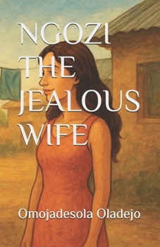 NGOZI THE JEALOUS WIFE