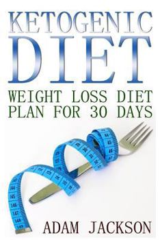 Paperback Ketogenic Diet: Weight Loss Diet Plan for 30 Days: (Keto Diet Plan, Low Carb Diet) Book