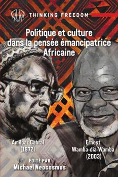 Paperback Politique Et Culture Dans La Pensée Émancipatrice Africaine: Amilcar Cabral and Wamba Dia Wamba Book