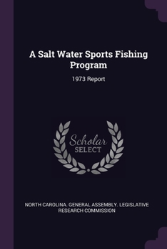 Paperback A Salt Water Sports Fishing Program: 1973 Report Book