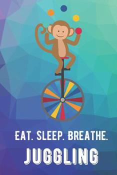 Eat Sleep Breathe Juggling: For The Love of The Game. Rainbow Colors and a Fun Appreciation for Kids, Women, Men or Coaches. Great Thank You or Retirement Gift Ideas for any Sports Player, Coach or At