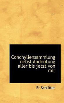 Paperback Conchyliensammlung Nebst Andeutung Aller Bis Jetzt Von Mir [German] Book