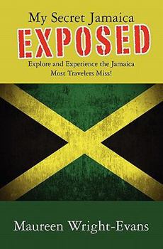 Paperback My Secret Jamaica Exposed: Explore Undiscovered Jamaica Book