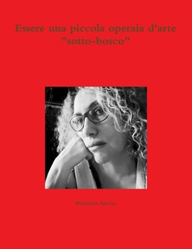 Paperback Essere una piccola operaia d'arte "sotto-bosco" [Italian] Book