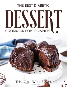 Paperback The Best Diabetic Dessert Cookbook for Beginners Book