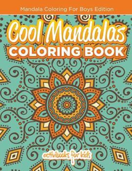 Paperback Cool Mandalas Coloring Book: Mandala Coloring For Boys Edition Book