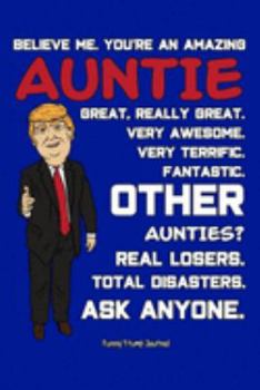 Paperback Funny Trump Journal: Pro Trump Gag Gifts for Best Auntie Ever (6x9 Aunt Gifts) Book