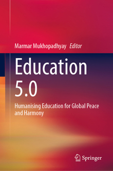 Hardcover Education 5.0: Humanising Education for Global Peace and Harmony Book