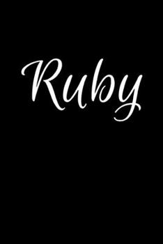 Ruby: Notebook Journal for Women or Girl with the name Ruby - Beautiful Elegant Bold & Personalized Gift - Perfect for Leaving Coworker Boss Teacher ... or Graduation - 6x9 Diary or A5 Notepad.
