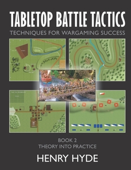 Paperback Tabletop Battle Tactics: Techniques for Wargaming Success: Book 2: Theory into Practice Book