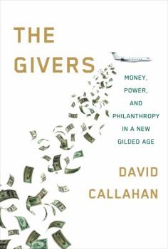 Hardcover The Givers: Wealth, Power, and Philanthropy in a New Gilded Age Book