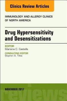 Hardcover Drug Hypersensitivity and Desensitizations, an Issue of Immunology and Allergy Clinics of North America: Volume 37-4 Book