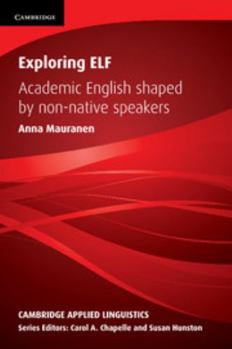 Exploring ELF: Academic English Shaped by Non-native Speakers - Book  of the Cambridge Applied Linguistics