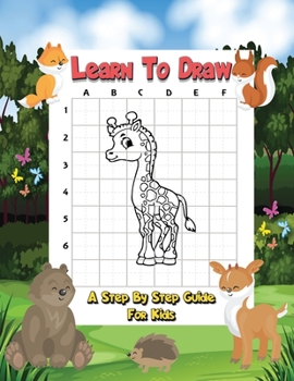 Paperback Learn to Draw - A Step By Step Guide For Kids: A Fun And Easy Step By Step Animal Drawing Activity Book To Help Children Learn To Draw Cute Animals. Book