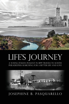 Life's Journey: A Young Italian Peasant in 1899 Travels to South Philadelphia Searching for a Better Life and Love