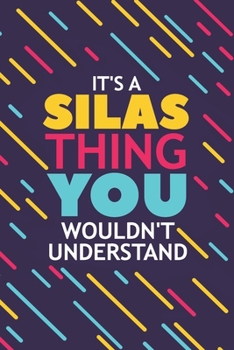 Paperback It's a Silas Thing You Wouldn't Understand: Lined Notebook / Journal Gift, 120 Pages, 6x9, Soft Cover, Glossy Finish Book