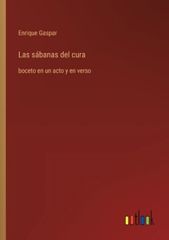 Las sábanas del cura: boceto en un acto y en verso (Spanish Edition)