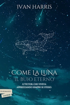 Come la Luna: Il buio eterno (Italian Edition)