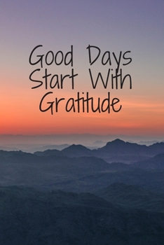 Paperback Good Days Start With Gratitude: Gratitude Journal Book