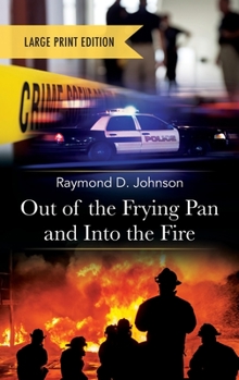 Hardcover Out of the Frying Pan and Into the Fire-Large Print Edition [Large Print] Book