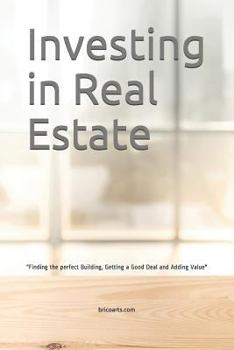 Paperback Investing in Real Estate: Finding the perfect Building, Getting a Good Deal and Adding Value Book