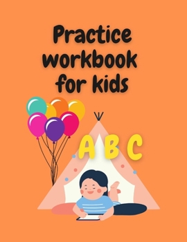 Paperback Practice workbook for kids: Preschool writing Workbook with Sight words for Pre K, Kindergarten and Kids Ages 3-5. ABC print handwriting book