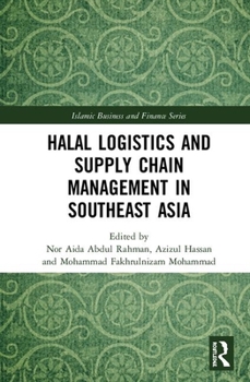 Hardcover Halal Logistics and Supply Chain Management in Southeast Asia Book