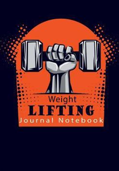 Paperback Weight Lifting Journal Notebook: Get Fit in 2018 and Beyond With This Weight Lifting Fitness Diary Book