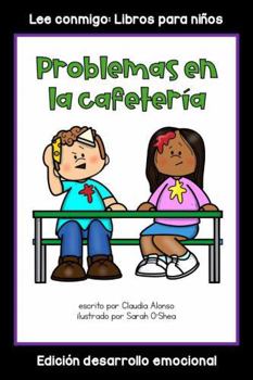 Paperback Problemas en la cafetería: Colección Lee conmigo: Libros para niños [Edición desarrollo emocional] (Spanish Edition) [Spanish] Book