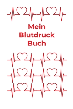 Paperback Mein Blutdruck Buch: Blutdruckpass, A5, behalten Sie die Kontrolle ?ber Ihre Blutdruckwerte durch Eintragen in dieses Notizbuch mit Platz f [German] Book