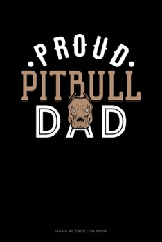 Paperback Proud Pitbull Dad: Gas & Mileage Log Book